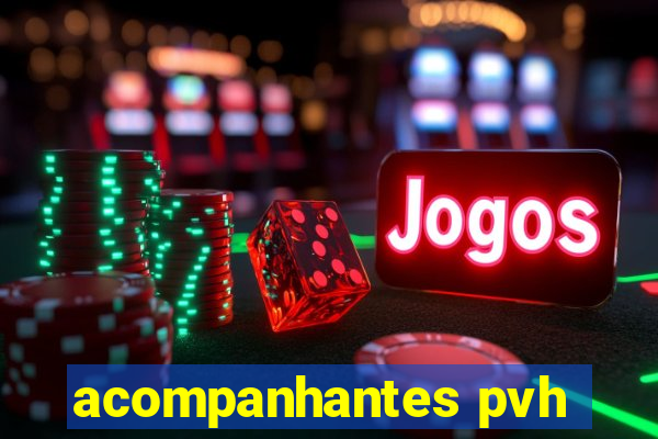 acompanhantes pvh
