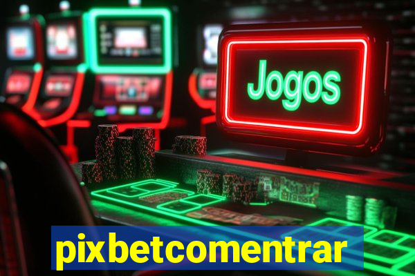 pixbetcomentrar