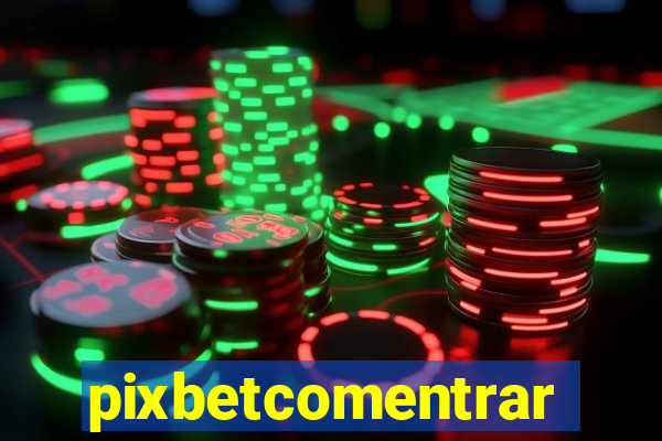 pixbetcomentrar