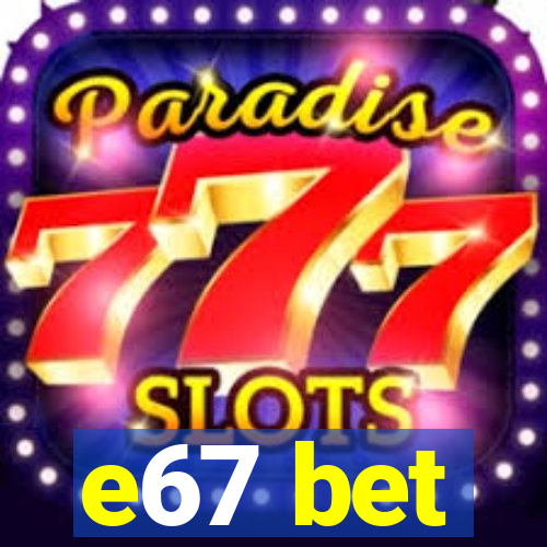 e67 bet