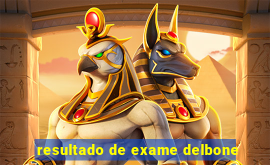 resultado de exame delbone
