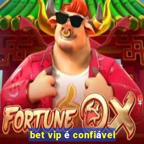 bet vip é confiável