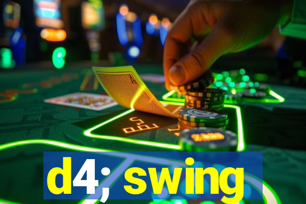 d4; swing