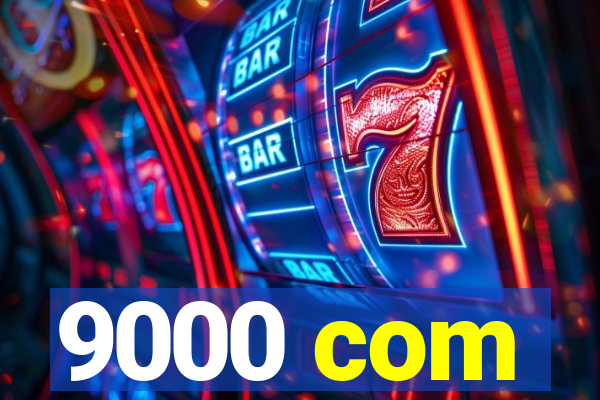 9000 com