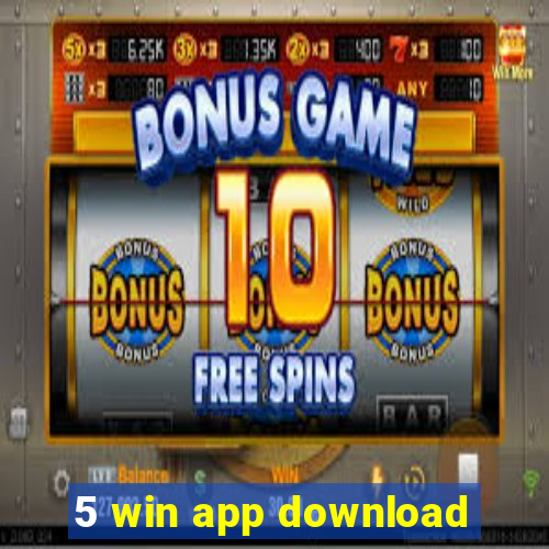 5 win app download