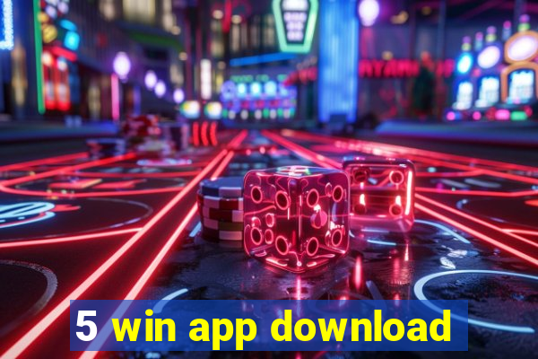 5 win app download