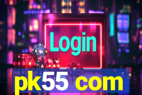 pk55 com