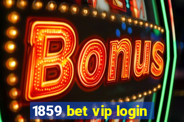 1859 bet vip login