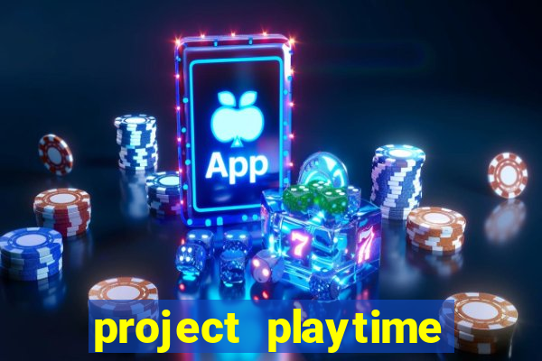 project playtime mobile beta