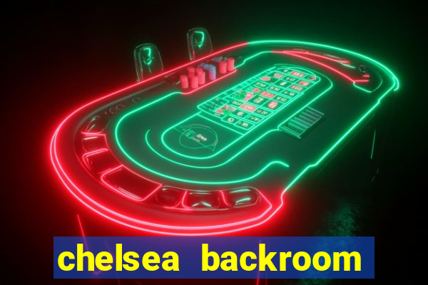 chelsea backroom casting couch