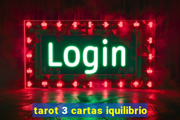 tarot 3 cartas iquilibrio