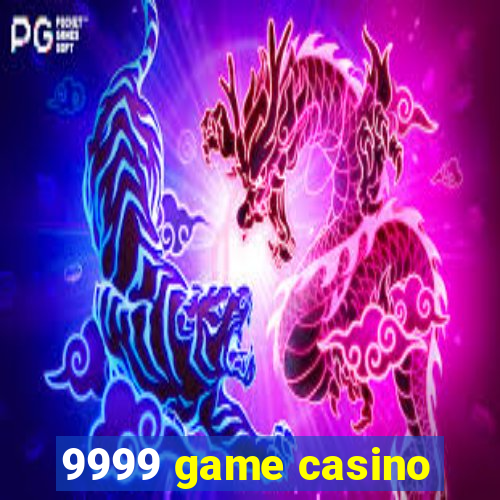 9999 game casino