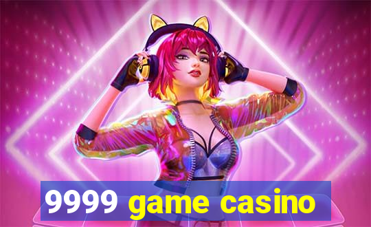 9999 game casino