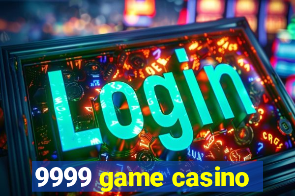 9999 game casino