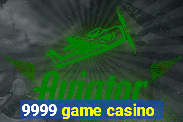 9999 game casino
