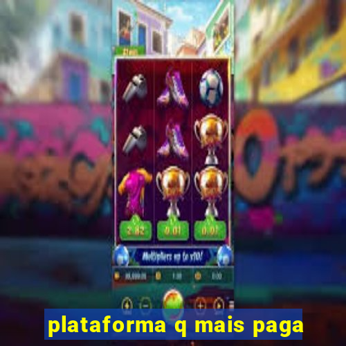 plataforma q mais paga