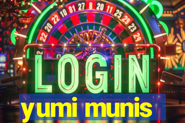 yumi munis