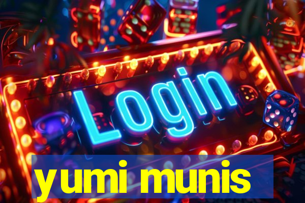 yumi munis