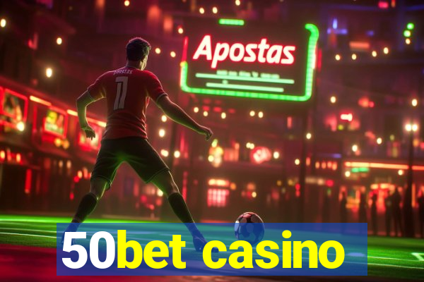 50bet casino