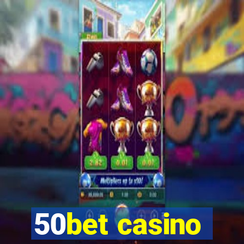 50bet casino