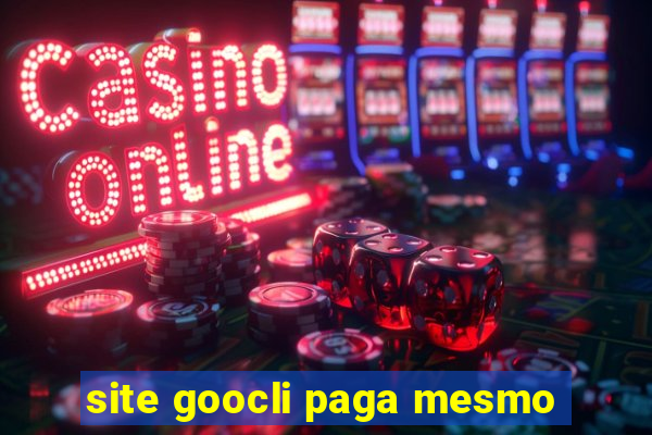 site goocli paga mesmo