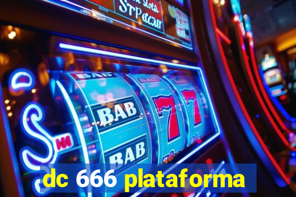 dc 666 plataforma