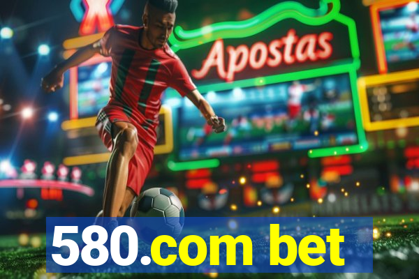580.com bet