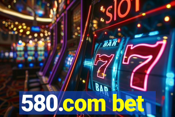 580.com bet