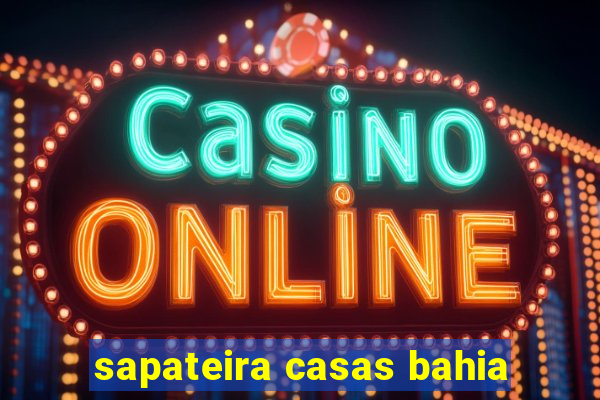 sapateira casas bahia