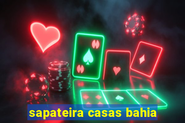 sapateira casas bahia