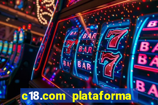 c18.com plataforma de jogos