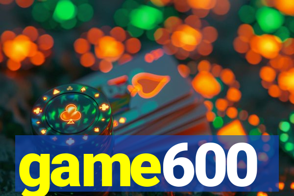game600