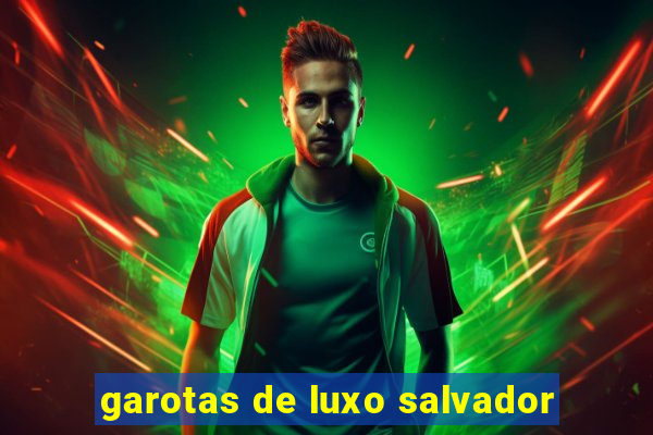 garotas de luxo salvador