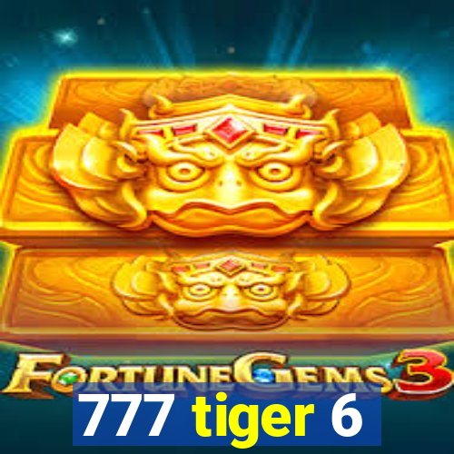 777 tiger 6