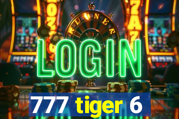 777 tiger 6