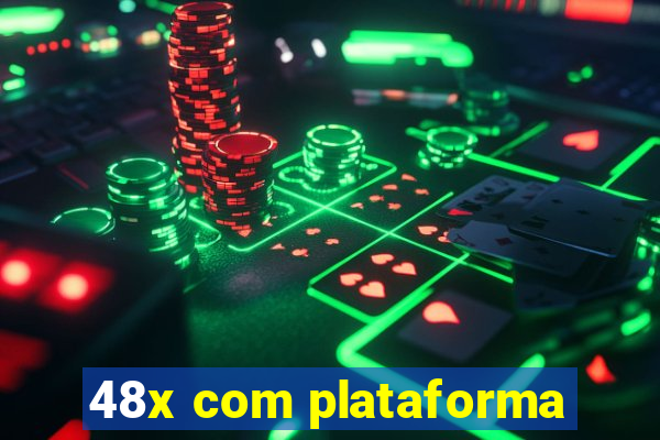 48x com plataforma