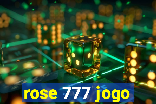 rose 777 jogo
