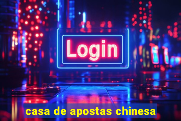 casa de apostas chinesa