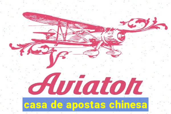 casa de apostas chinesa