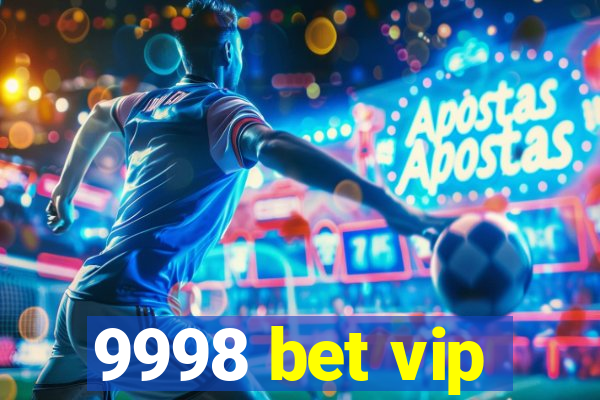 9998 bet vip