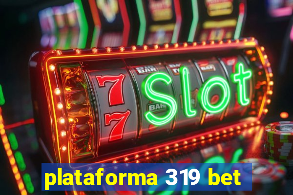 plataforma 319 bet