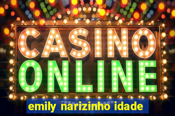 emily narizinho idade