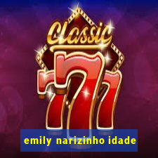 emily narizinho idade