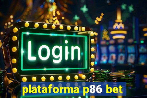plataforma p86 bet
