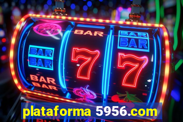 plataforma 5956.com