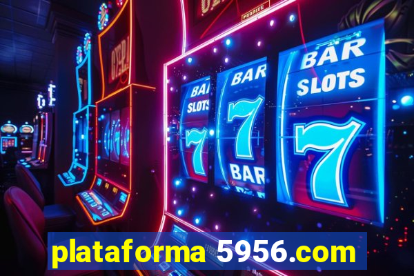 plataforma 5956.com