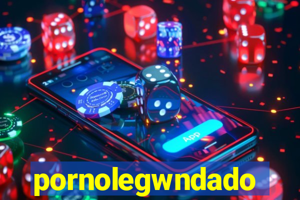 pornolegwndado