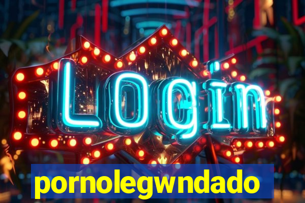 pornolegwndado