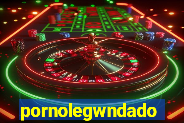 pornolegwndado
