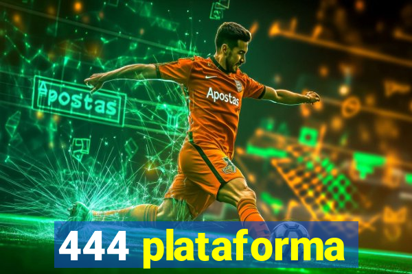444 plataforma